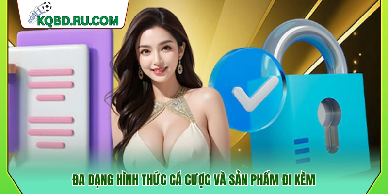 Cung cấp nhiều loại hình cá cược và dịch vụ liên quan