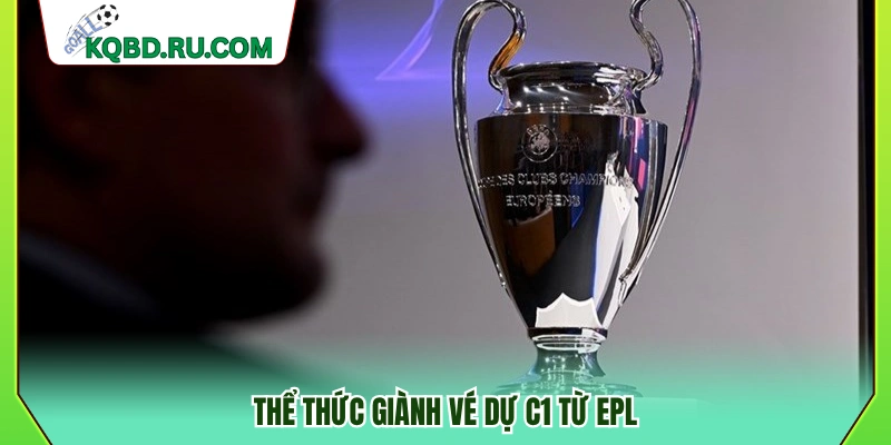 Quy định lấy 5 vé dự C1 2026-2027 của EPL