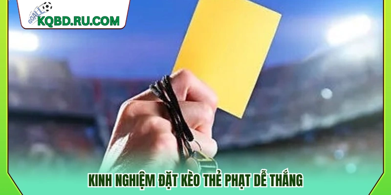 Kinh nghiệm cược kèo thẻ phạt tăng tỷ lệ thắng